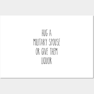 Hug A Military Spouse Or Buy Her Liquor Posters and Art